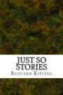 Just So Stories: (Rudyard Kipling Classics Collection)