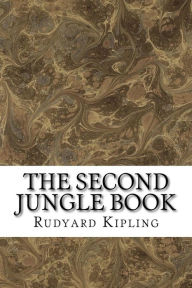 Title: The Second Jungle Book: (Rudyard Kipling Classics Collection), Author: Rudyard Kipling