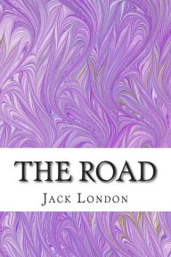 Title: The Road: (Jack London Classics Collection), Author: Jack London