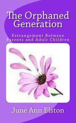 The Orphaned Generation: Estrangement Between Parents and Adult Children