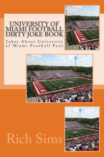 University of Miami Football Dirty Joke Book: Jokes About University of Miami Football Fans