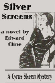 Title: Silver Screens: A Cyrus Skeen Mystery, Author: Edward Cline