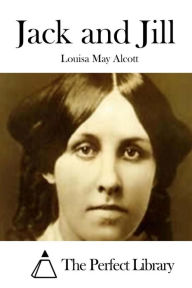 Title: Jack and Jill, Author: Louisa May Alcott