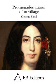 Title: Promenades autour d'un village, Author: George Sand