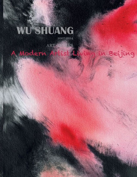 Wu Shuang: A Modern Artist Living in Beijing (Volume 2)