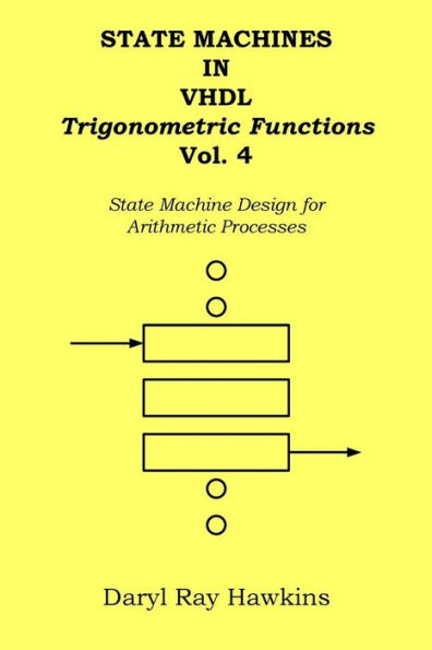 State Machines in VHDL Trigonometric Functions Vol. 4: State Machine Design for Arithmetic Processes