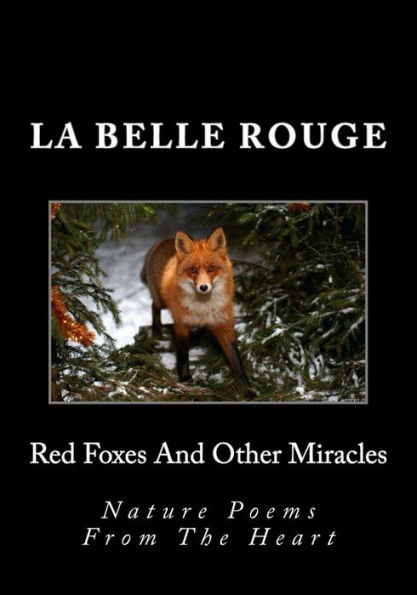 Red Foxes And Other Miracles: Nature Poems From The Heart