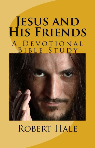 Jesus and His Friends: A Devotional Bible Study