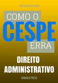 Title: Como o Cespe erra: Direito Administrativo, Author: Armada Press