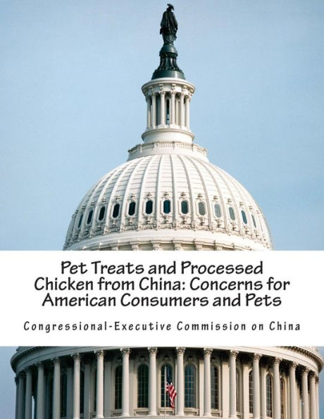Pet Treats and Processed Chicken from China: Concerns for American Consumers and Pets