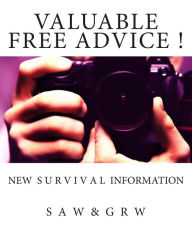 Title: Valuable FREE Advice !: New S U R V i V A L Information, Author: G R W