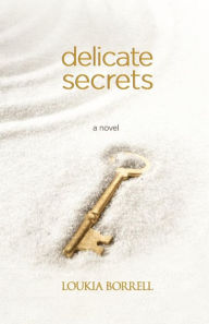 Title: Delicate Secrets, Author: Loukia Borrell