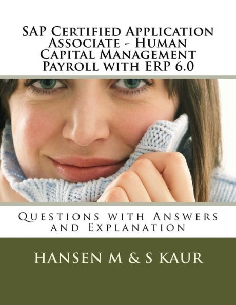 SAP Certified Application Associate - Human Capital Management Payroll with ERP 6.0: Questions with Answers and Explanation