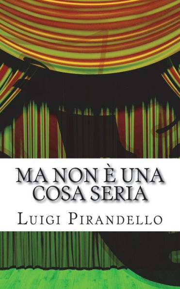 Ma non è una cosa seria: Commedia in tre atti