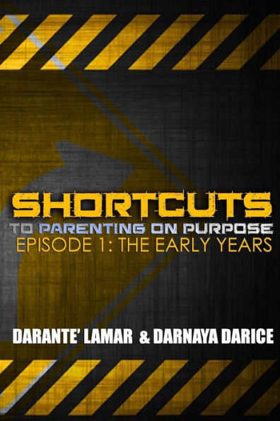 SHORTCUTS to Parenting On Purpose: Episode 1: The Early Years