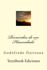 Title: Recuerdos de Un Hacendado, Author: Godofredo Daireaux