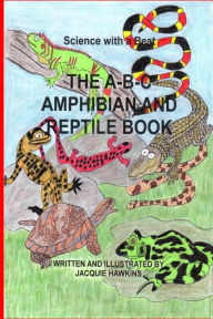 Title: The B-B-C Amphibian and Reptile Book: Part of the A-B-C Science Series: An identifiacation book about reptiles and amphibians told in rhyme., Author: Jacquie Lynne Hawkis