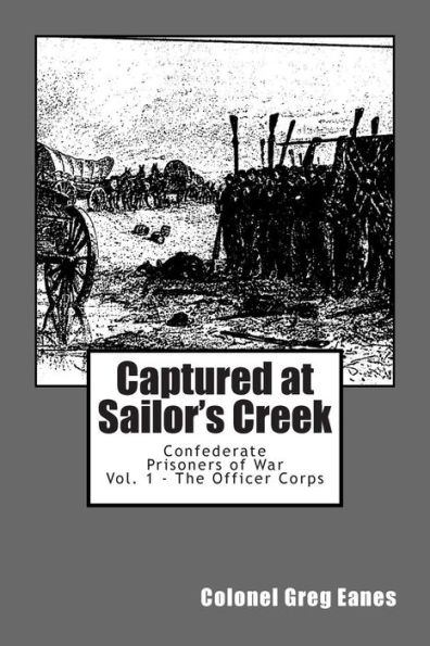 Captured at Sailor's Creek: Confederate Prisoners of War Vol. 1 - The Officer Corps