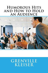 Title: Humorous Hits and How to Hold an Audience, Author: Grenville Kleiser
