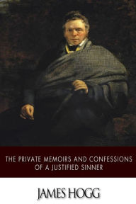 Title: The Private Memoirs and Confessions of a Justified Sinner, Author: James Hogg