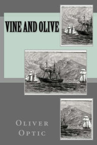 Title: Vine and Olive, Author: Oliver Optic