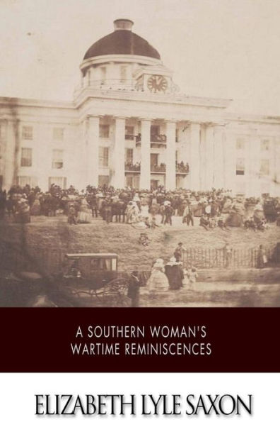 A Southern Woman's War Time Reminiscences