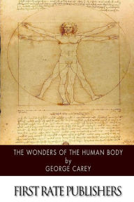 Title: The Wonders of the Human Body, Author: George Carey