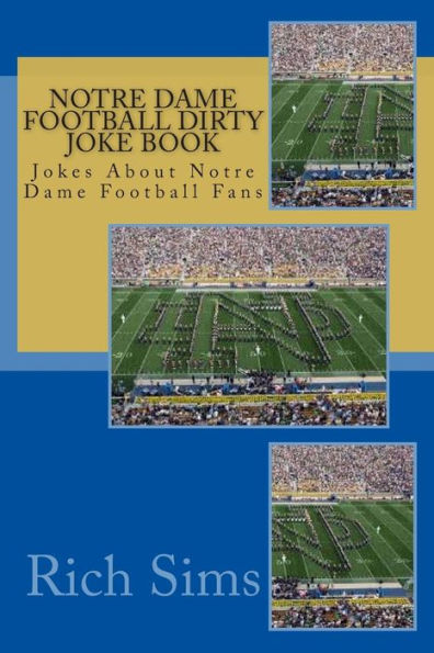 Notre Dame Football Dirty Joke Book: Jokes About Notre Dame Football Fans