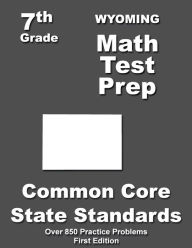 Title: Wyoming 7th Grade Math Test Prep: Common Core Learning Standards, Author: Teachers' Treasures