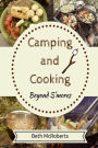 Camping and Cooking Beyond S'mores: Outdoors Cooking Guide and Cookbook for Beginner Campers