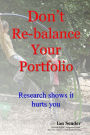Don't Re-balance Your Portfolio: Research shows it hurts you