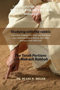 Title: Bits of Torah Truths, Volume 2, Studying with the rabbis: Learn how studying the Torah can transform your understanding of Yeshua, your faith, and your walk with God Forever!, Author: Duane D. Miller
