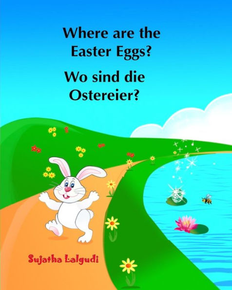 Where are the Easter Eggs? Wo sind die Ostereier?: (Bilingual Edition) English German Picture book for children. Oster bï¿½cher kinder. Children's Easter book in German. Ein Oster-Bilderbuch zum Zï¿½hlen fï¿½r Kinder