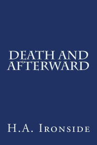 Title: Death And Afterward, Author: H a Ironside