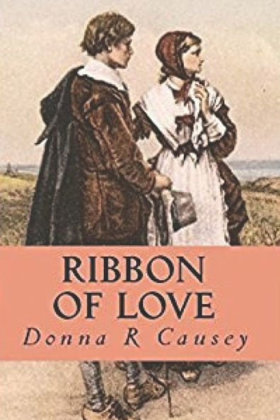 Ribbon of Love: A Novel of Colonial America