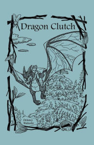 Title: Dragon Clutch, Author: Delaney Walnofer