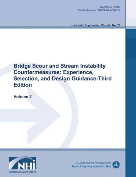 Bridge Scour and Stream Instability Countermeasures: Experience, Selection and Design Guidance