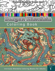 Title: Coloring Book For Grown-Ups: Dragon Mandala Coloring Book, Author: Chiquita Publishing