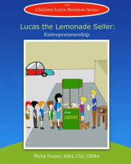 Title: Lucas the Lemonade Seller: Entrepreneurship, Author: Stephen Gonzaga