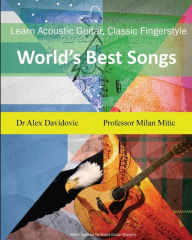 Title: Learn Acoustic Guitar, Classic Fingerstyle: World's Best Songs, Author: Milan Mitic