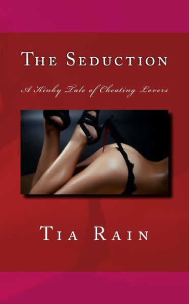 The Seduction: A Kinky Tale of Cheating Lovers
