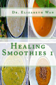 Title: Healing Smoothies 1, Author: Elizabeth Wan