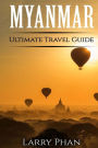 Myanmar: Ultimate Pocket Travel Guide to the Rising Greatest Travel Destination