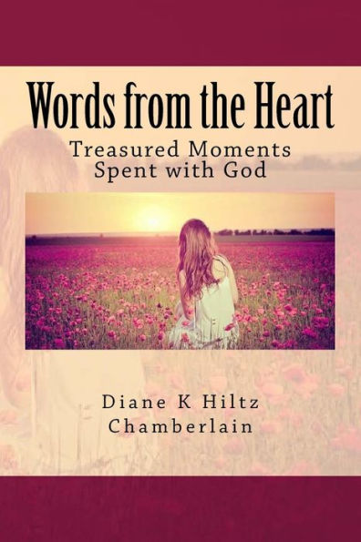 Words from the Heart: Treasured Moments Spent with God
