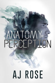 Title: The Anatomy of Perception, Author: AJ Rose
