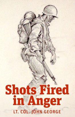 Shots Fired In Anger A Rifleman S View Of The War In The Pacific 1942 1945 By John B George Paperback Barnes Noble