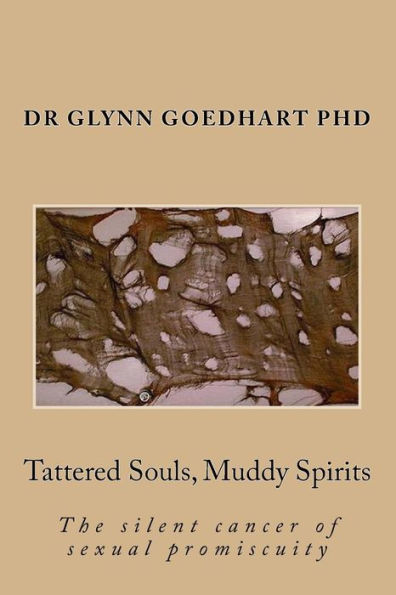Tattered Souls, Muddy Spirits: The silent cancer of sexual promiscuity