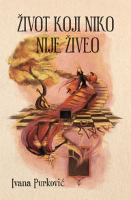 Title: Zivot Koji Niko Nije Ziveo, Author: Ivana Purkovic