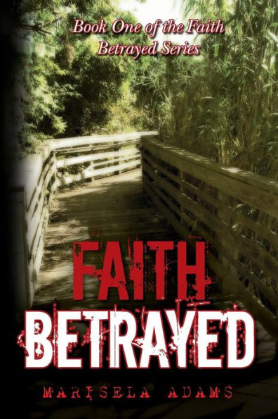 Faith Betrayed: Book One of the Faith Betrayed Series