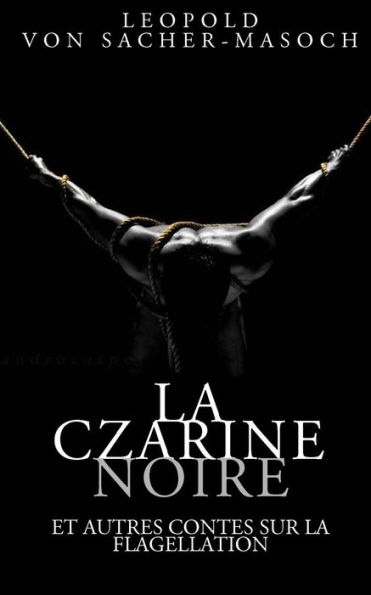 La Czarine noire et autres contes sur la flagellation